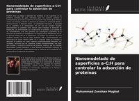 Produktbild: Nanomodelado de superficies a-C:H para controlar la adsorci&oacute;n de prote&iacute;nas
