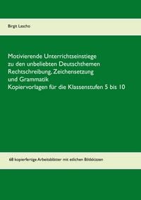 Produktbild: Motivierende Unterrichtseinstiege zu den unbeliebten Deutschthemen Rechtschreibung, Zeichensetzung und Grammatik