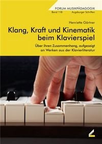 Produktbild: Klang, Kraft und Kinematik beim Klavierspiel