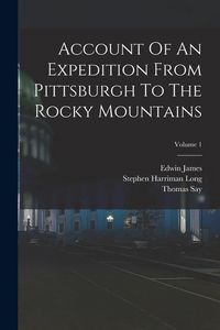 Produktbild: Account Of An Expedition From Pittsburgh To The Rocky Mountains; Volume 1