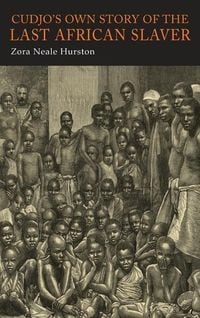 Bild vom Artikel Cudjo's Own Story of the Last African Slaver vom Autor Zora Neale Hurston