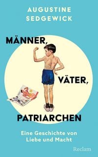 Produktbild: M&auml;nner, V&auml;ter, Patriarchen. Eine Geschichte von Liebe und Macht