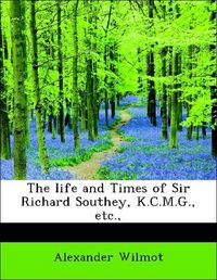 Produktbild: Wilmot, A: Life and Times of Sir Richard Southey, K.C.M.G.,
