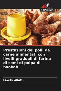 Produktbild: Prestazioni dei polli da carne alimentati con livelli graduali di farina di semi di polpa di baobab