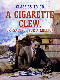 Produktbild: A Cigarette Clew, or, Salted for a Million