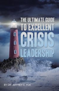 Produktbild: The Ultimate Guide to Excellent Crisis Leadership