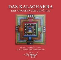 Produktbild: Das Kalachakra des Gro&szlig;en Mitgef&uuml;hls. Eine Klangmeditation zur tantrischen Vereinigung