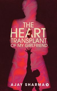 Produktbild: The Heart Transplant of My Girlfriend