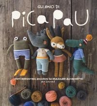 Produktbild: Gli amici di Pica Pau. Venti irresistibili amigurumi da realizzare all'uncinetto