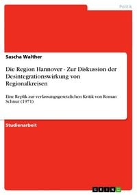 Produktbild: Die Region Hannover - Zur Diskussion der Desintegrationswirkung von Regionalkreisen