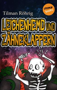 Bild vom Artikel Leichenhemd und Zähneklappern vom Autor Tilman Röhrig