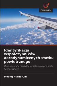 Produktbild: Identyfikacja wsp&oacute;&iquest;czynnik&oacute;w aerodynamicznych statku powietrznego