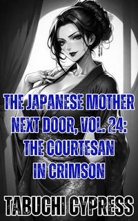 Produktbild: The Japanese Mother Next Door, Vol. 24: The Courtesan in Crimson