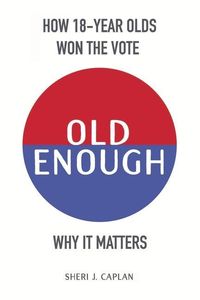 Produktbild: Old Enough: How 18-Year-Olds Won the Vote & Why it Matters