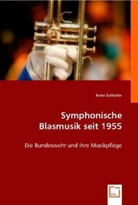 Produktbild: Schleifer, I: Symphonische Blasmusik seit 1955