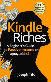 Produktbild: Kindle Riches A Beginner's Guide to Passive Income on Amazon Kindle