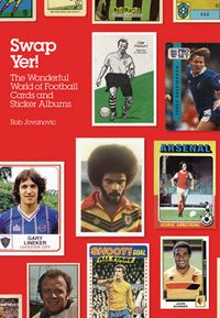 Produktbild: Swap Yer!: The Wonderful World of Football Cards and Sticker Albums