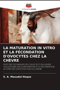 Produktbild: La Maturation in Vitro Et La F&eacute;condation D'ovocytes Chez La Ch&egrave;vre