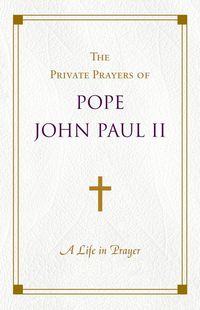 Produktbild: A Life in Prayer: The Private Prayers of Pope John Paul II