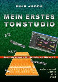 Produktbild: Mein erstes Tonstudio - Spezialausgabe f&uuml;r Sch&uuml;ler ab Klasse 7
