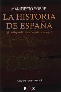 Produktbild: Manifiesto sobre la historia de Espa&ntilde;a : el milagro de haber llegado hasta aqu&iacute;