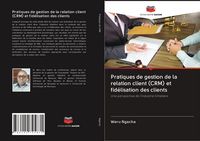 Produktbild: Pratiques de gestion de la relation client (CRM) et fid&eacute;lisation des clients