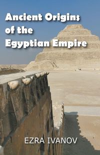 Produktbild: Ivanov, E: Ancient Origins of the Egyptian Empire