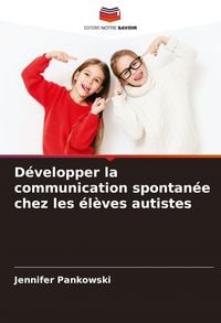 Produktbild: D&eacute;velopper la communication spontan&eacute;e chez les &eacute;l&egrave;ves autistes