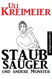 Produktbild: Staubsauger und andere Monster (Kurzgeschichten)