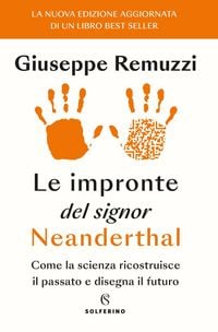 Produktbild: Le impronte del signor Neanderthal. Come la scienza ricostruisce il passato e disegna il futuro