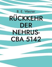Produktbild: R&uuml;ckkehr der Nehrus-CBA 5142