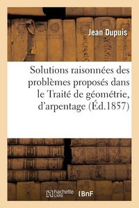 Produktbild: Solutions raisonn&eacute;es des probl&egrave;mes propos&eacute;s dans le Trait&eacute; de g&eacute;om&eacute;trie,
