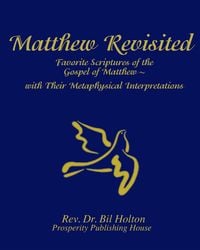 Produktbild: Matthew Revisited: Favorite Scriptures of the Gospel of Matthew With Their Metaphysical Interpretations