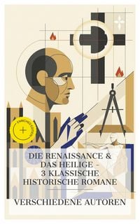 Produktbild: Die Renaissance & das Heilige - 3 klassische historische Romane