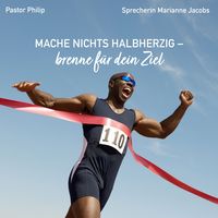 Produktbild: Mache nichts halbherzig - brenne f&uuml;r dein Ziel