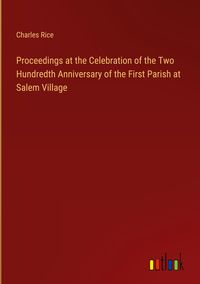 Produktbild: Proceedings at the Celebration of the Two Hundredth Anniversary of the First Parish at Salem Village