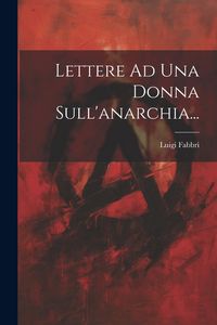 Produktbild: Lettere Ad Una Donna Sull'anarchia...