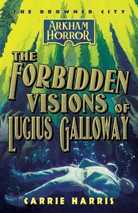 Produktbild: The Forbidden Visions of Lucius Galloway