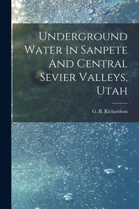 Produktbild: Underground Water In Sanpete And Central Sevier Valleys, Utah