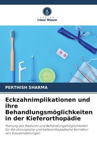 Bild vom Artikel Eckzahnimplikationen und ihre Behandlungsmöglichkeiten in der Kieferorthopädie vom Autor Perthish Sharma