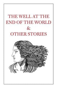Produktbild: The Well at the End of the World & Other Stories
