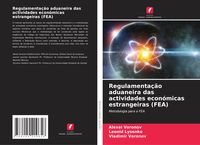 Produktbild: Regulamenta&ccedil;&atilde;o aduaneira das actividades econ&oacute;micas estrangeiras (FEA)