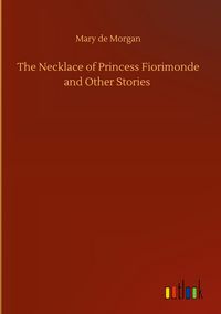 Produktbild: The Necklace of Princess Fiorimonde and Other Stories