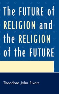 Produktbild: Future of Religion and the Religion of the Future
