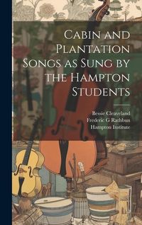 Produktbild: Cabin and Plantation Songs as Sung by the Hampton Students
