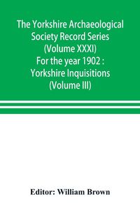 Produktbild: The Yorkshire Archaeological Society Record Series (Volume XXXI) For the year 1902