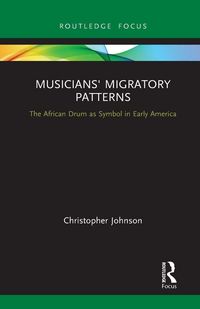 Produktbild: Musicians' Migratory Patterns: The African Drum as Symbol in Early America