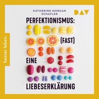 Produktbild: Perfektionismus: (fast) eine Liebeserkl&auml;rung. Warum er uns zu Gro&szlig;em bef&auml;higt und wir ihn trotzdem manchmal loslassen m&uuml;ssen