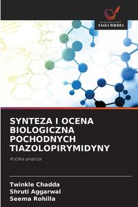 Produktbild: SYNTEZA I OCENA BIOLOGICZNA POCHODNYCH TIAZOLOPIRYMIDYNY