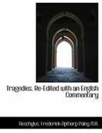 Produktbild: Tragedies. Re-Edited with an English Commentary
